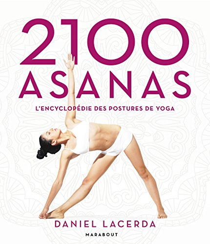 2100 Asanas: L'encyclopédie des postures de yoga