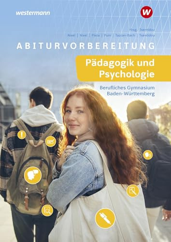 Abiturvorbereitung Pädagogik und Psychologie: Berufliches Gymnasium Baden-Württemberg (Abiturvorbereitung für das berufliche Gymnasium in Baden-Württemberg: Pädagogik und Psychologie)