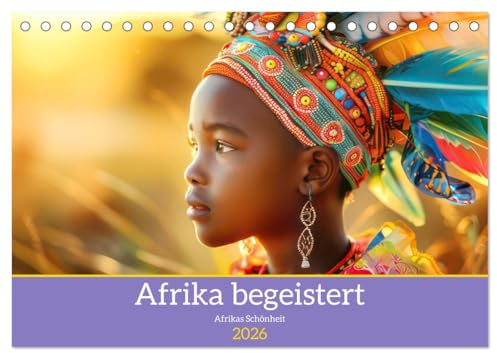 Afrika begeistert - Afrikas Schönheit (Tischkalender 2026 DIN A5 quer), CALVENDO Monatskalender: Betörendes farbenprächtiges Afrika (CALVENDO Orte)