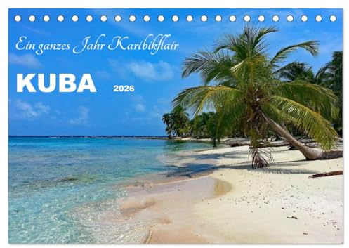 Kuba - Ein ganzes Jahr Karibikflair (Tischkalender 2026 DIN A5 quer), CALVENDO Monatskalender: Kuba, die faszinierende Karibikinsel (CALVENDO Orte)
