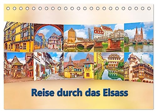 Reise durch das Elsass (Tischkalender 2026 DIN A5 quer), CALVENDO Monatskalender: Straßburg, Riquewihr, Eguisheim und Colmar sind immer eine Reise wert. (CALVENDO Orte)