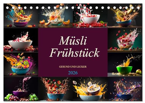 Müsli Frühstück (Tischkalender 2026 DIN A5 quer), CALVENDO Monatskalender: Zwölf farbenprächtig geniale Bilder nicht nur für die Küche. (CALVENDO Lifestyle)