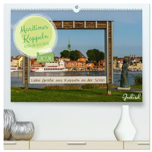 Maritimes Kappeln - Rund um den Hafen (hochwertiger Premium Wandkalender 2026 DIN A2 quer), Kunstdruck in Hochglanz: Diese Fotos zeigen einen ... Jahreszeiten. (CALVENDO Orte)