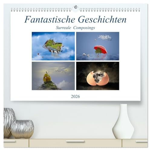 Fantastische Geschichten (hochwertiger Premium Wandkalender 2026 DIN A2 quer), Kunstdruck in Hochglanz: Surreale Fantasien für's Kopfkino (CALVENDO Spass)