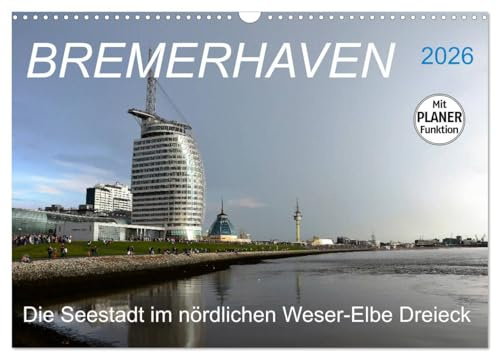 BREMERHAVEN - 2026 (Wandkalender 2026 DIN A3 quer), CALVENDO Monatskalender: Eine pulsierende Seehafenstadt mit maritimen Flair (CALVENDO Orte)
