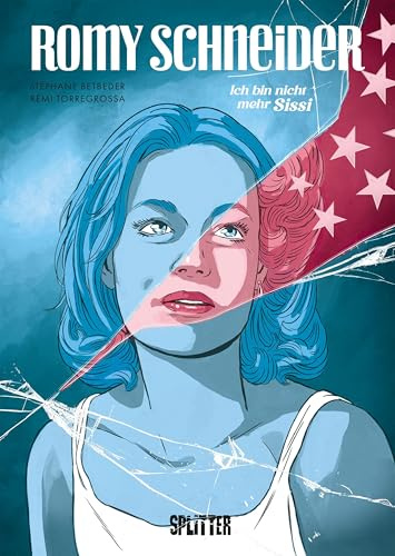 Romy Schneider (Graphic Novel): Ich bin nicht mehr Sissi