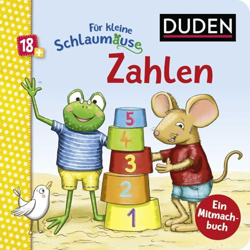 Duden 18+: Für kleine Schlaumäuse: Zahlen (Lustiges Mitmach-Buch für die Kleinsten): Allererstes Zahlen lernen für Kinder ab 2 Jahren (DUDEN Pappbilderbücher 18+ Monate)