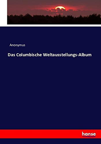 Das Columbische Weltausstellungs-Album