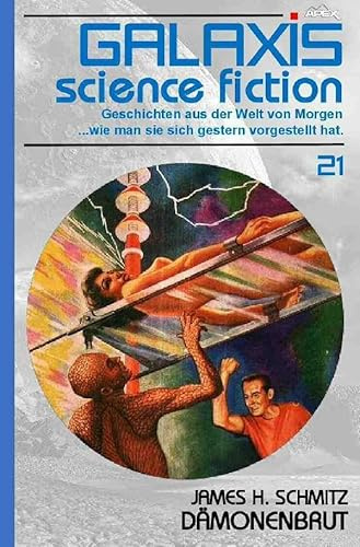 GALAXIS SCIENCE FICTION, Band 21: DÄMONENBRUT: Geschichten aus der Welt von Morgen - wie man sie sich gestern vorgestellt hat.