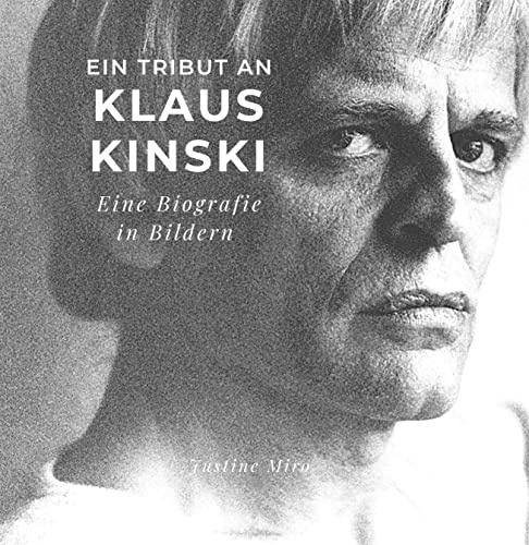 Ein Tribut an Klaus Kinski: Eine Biografie in Bildern