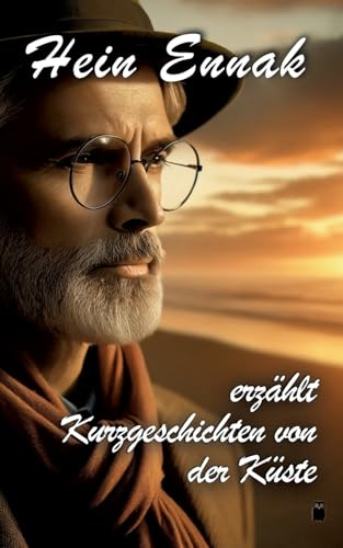 Hein Ennak erzählt: Kurzgeschichten von der Küste