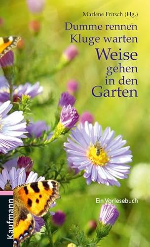 Dumme rennen, Kluge warten, Weise gehen in den Garten: Ein Vorlesebuch (Vorlesebücher)