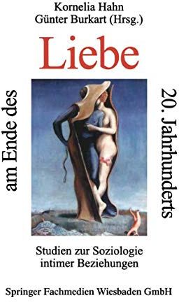 Liebe am Ende des 20. Jahrhunderts: Studein Zur Soziologie Intimer Beziehungen (German Edition)