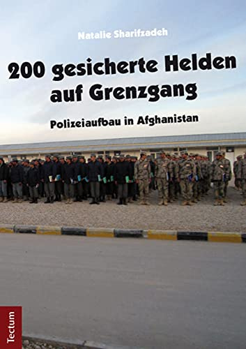 200 gesicherte Helden auf Grenzgang: Polizeiaufbau in Afghanistan