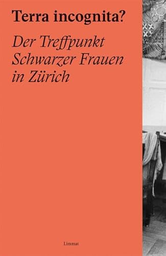 Terra Incognita?: Der Treffpunkt Schwarzer Frauen in Zürich