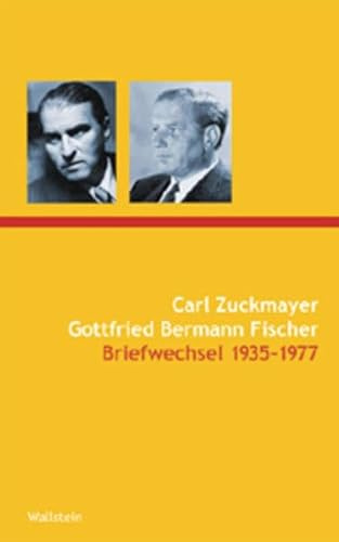 Carl Zuckmayer Gottfried Bermann Fischer. Briefwechsel. Mit den Briefen von Alice Herdan-Zuckmayer und Brigitte Bermann Fischer (Zuckmayer-Schriften)