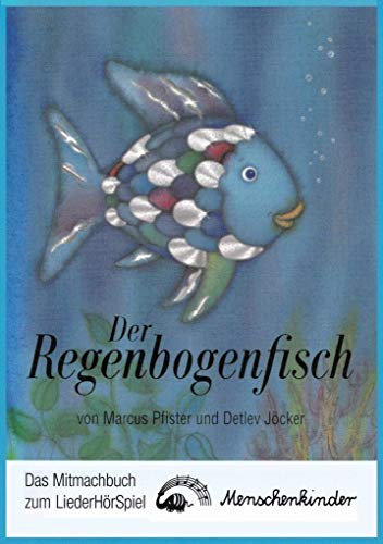 Der Regenbogenfisch. Das Mitmachbuch zum LiederHörSpiel.