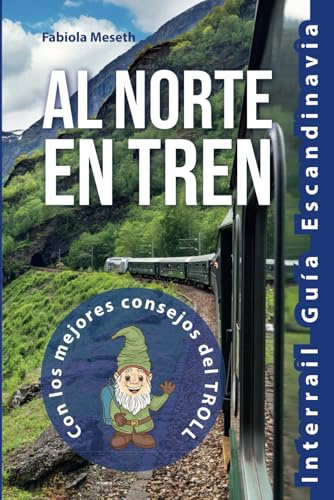 Al norte en tren: Por Interrail a través del norte de Europa | Informe de viaje con los mejores trucos para planificar su viaje en tren por ... mano del TROLL y más de 160 fotos en color