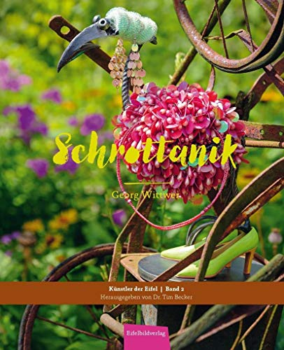 Schrottanik: Schrott und Botanik (Künstler der Eifel)