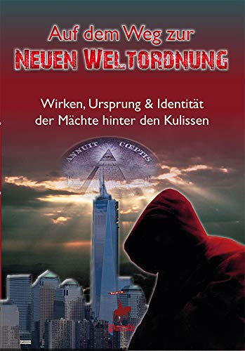 Auf dem Weg zur Neuen Weltordnung - Ursprung, Identität & Wirken der Schattenmacht