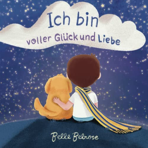 Ich bin voller Glück und Liebe: Ein Bilderbuch voller Reime und Affirmationen, um positives Denken, Selbstwertgefühl und Achtsamkeit bei Kindern zu fördern (Glückliche Kinder)