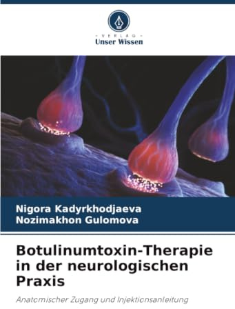 Botulinumtoxin-Therapie in der neurologischen Praxis: Anatomischer Zugang und Injektionsanleitung