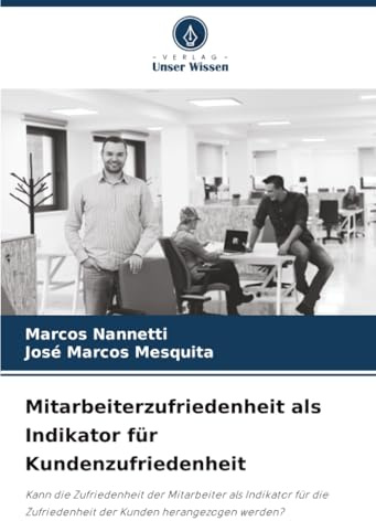 Mitarbeiterzufriedenheit als Indikator für Kundenzufriedenheit: Kann die Zufriedenheit der Mitarbeiter als Indikator für die Zufriedenheit der Kunden herangezogen werden?