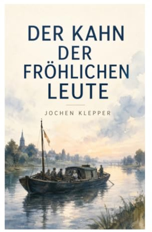 Der Kahn der fröhlichen Leute: Eine Fluss- und Arbeitswelt an der Schlesischen Oder zwischen Binnenschifffahrt, Heimat und Zuversicht