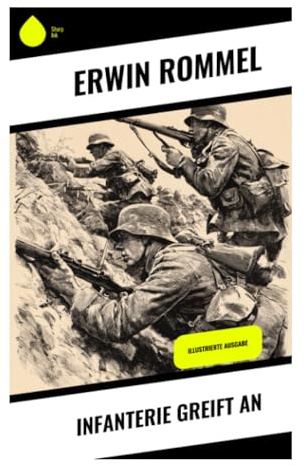 Infanterie greift an: Frontberichte und Taktiklehre aus dem Ersten Weltkrieg: Westfront, Gebirgskrieg und Stoßtrupptaktik