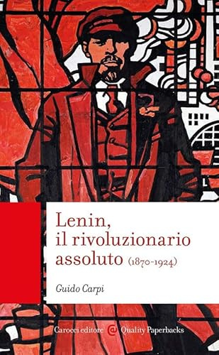 Lenin, il rivoluzionario assoluto (Quality paperbacks)