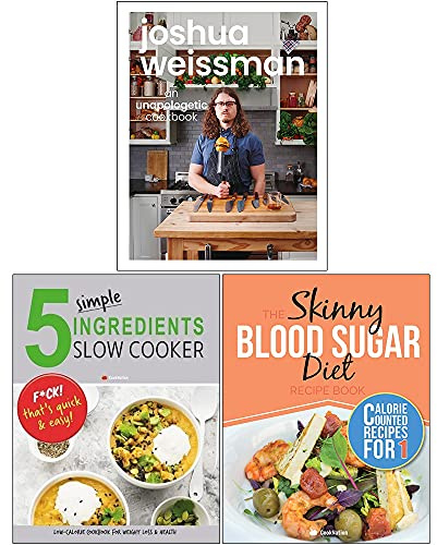 Joshua Weissman An Unapologetic Cookbook, 5 Simple Ingredients Slow Cooker, The Skinny Blood Sugar Diet Recipe Book 3 Books Collection Set