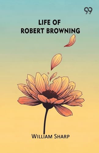 Life Of Robert Browning