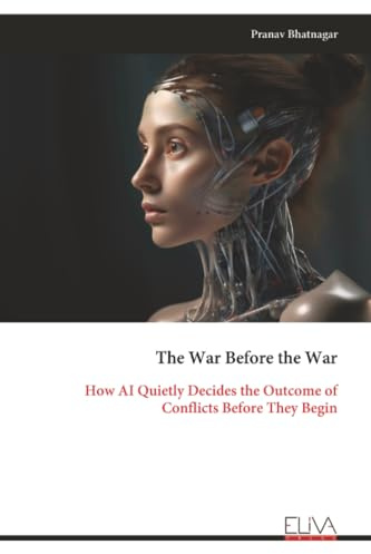 The War Before the War: How AI Quietly Decides the Outcome of Conflicts Before They Begin