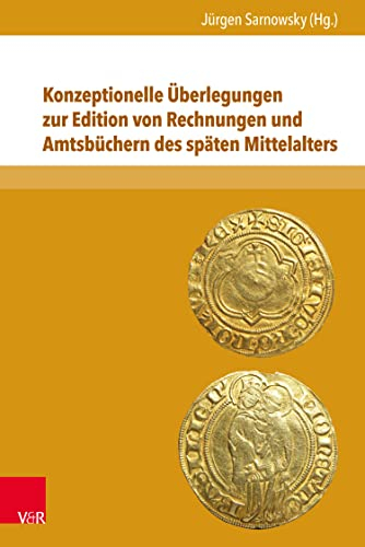 Konzeptionelle Überlegungen zur Edition von Rechnungen und Amtsbüchern des späten Mittelalters (Nova Mediaevalia 16)