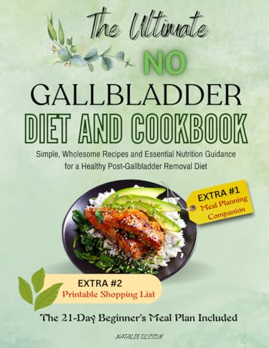 THE ULTIMATE NO GALLBLADDER DIET AND COOKBOOK: Simple, Wholesome Recipes and Essential Nutrition Guidance for a Healthy Post-Gallbladder Removal Diet; THE 21-DAY BEGINNER'S MEAL PLAN Included
