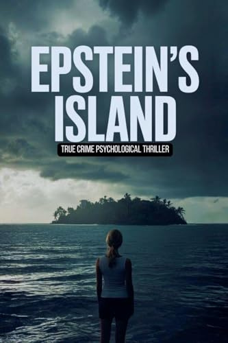 Epstein's Island - True crime Psychological Thriller