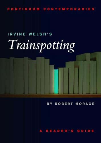 Irvine Welsh's Trainspotting: A Reader's Guide (Continuum Contemporaries)