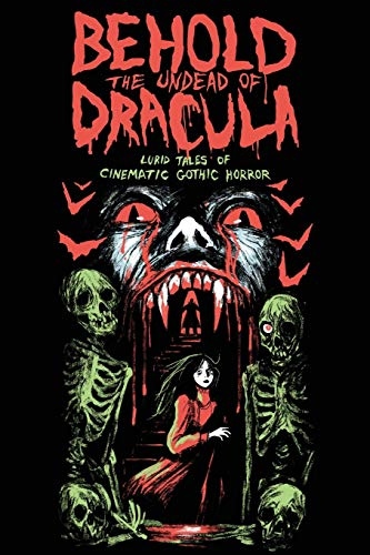 Behold the Undead of Dracula: Lurid Tales of Cinematic Gothic Horror