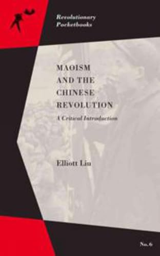 Maoism and the Chinese Revolution : A Critical Introduction (Revolutionary Pocketbooks)