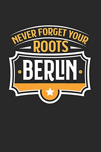 Berlin Never Forget your Roots: KALENDER 2020 mit Tagesplaner mit Notizen und Aufgaben Feld! Geschenk für Familien, Studenten, Reisenden Traveler A5 ... 2020 Taschen Kalender 2020 A5 Städte Sky