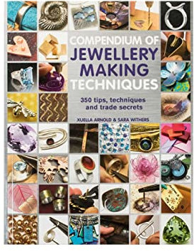 Compendium of Jewellery Making Techniques: 250 Tips, Techniques and Trade Secrets