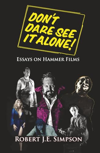 Don't Dare See It Alone!: Essays on Hammer Films