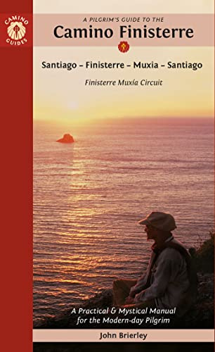 A Pilgrim's Guide to the Camino Finisterre: Including Muxía Circuit: Santiago ― Finisterre ― Muxía ― Santiago (Camino Guides)