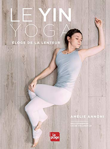 Yin Yoga: Eloge de la lenteur