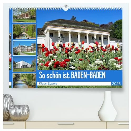 So schön ist Baden-Baden (hochwertiger Premium Wandkalender 2026 DIN A2 quer), Kunstdruck in Hochglanz: Ein Spaziergang durch Baden-Baden (CALVENDO Orte)