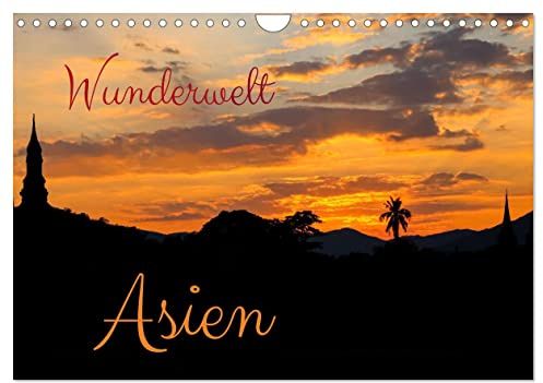 Wunderwelt Asien (Wandkalender 2026 DIN A4 quer), CALVENDO Monatskalender: Asien hat ein ganz spezielles Charisma. Eine Faszination die einen nicht mehr los lässt. (CALVENDO Orte)