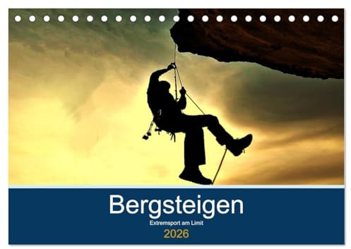 Bergsteigen - Extremsport am Limit (Tischkalender 2026 DIN A5 quer), CALVENDO Monatskalender: Faszination und Sport zugleich - Berge, Gipfel, Gletscher, eine echte Herausforderung, (CALVENDO Sport)