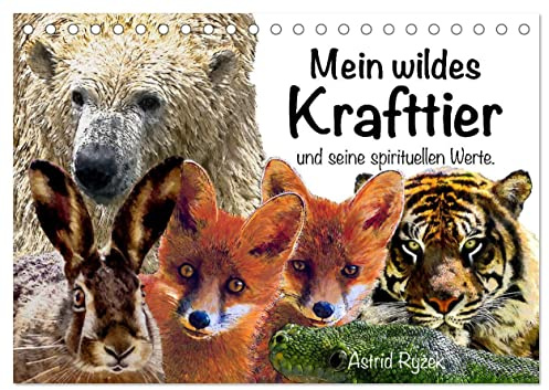Mein wildes Krafttier und seine spirituellen Werte. (Tischkalender 2026 DIN A5 quer), CALVENDO Monatskalender: Einzigartige Tierbilder-Malerei, inspiriert von Schamanismus und Magie (CALVENDO Tiere)