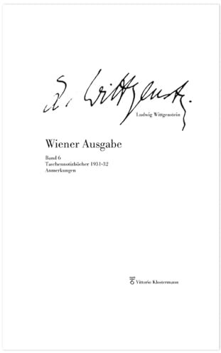 Wiener Ausgabe: Band 6: Taschennotizbücher 1931-32. Anmerkungen (Wittgenstein Wiener Ausgabe)