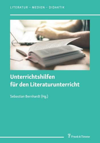 Unterrichtshilfen für den Literaturunterricht (Literatur – Medien – Didaktik, Band 21)